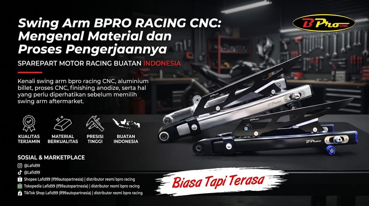 Swing Arm BPRO Racing CNC: Mengenal Material Aluminium Billet T6061, Tipe SPC vs HardUse & Keunggulan Balap