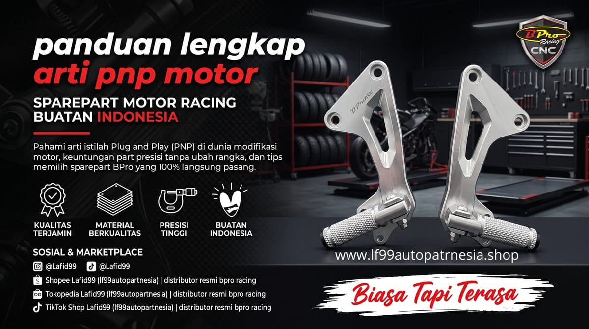 Arti PNP (Plug and Play) pada Motor: Keuntungan Memilih Suku Cadang BPRO Racing 100% Presisi