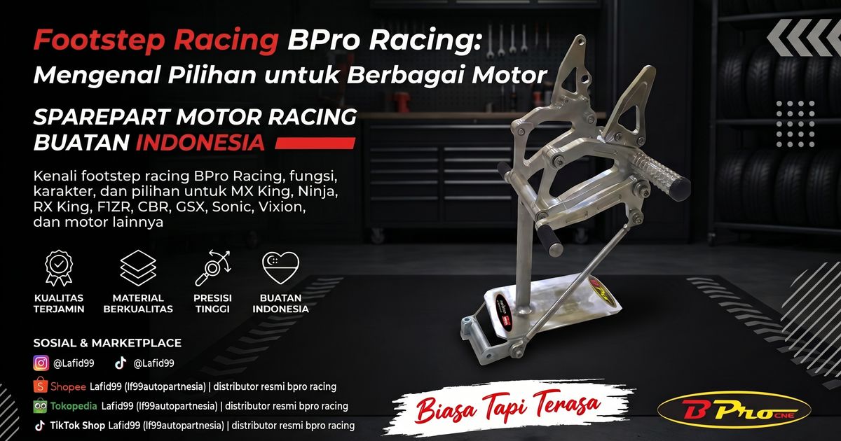 Mengenal Footstep Racing BPro Racing untuk Berbagai Motor